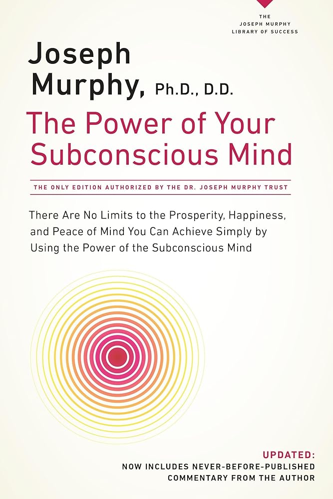 The Power of Your Subconscious Mind: There Are No Limits to the Prosperity, Happiness, and Peace of Mind You Can Achieve Simply by Using the Power of the Subconscious Mind, Updated cover image