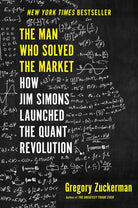 The Man Who Solved the Market: How Jim Simons Launched the Quant Revolution cover image