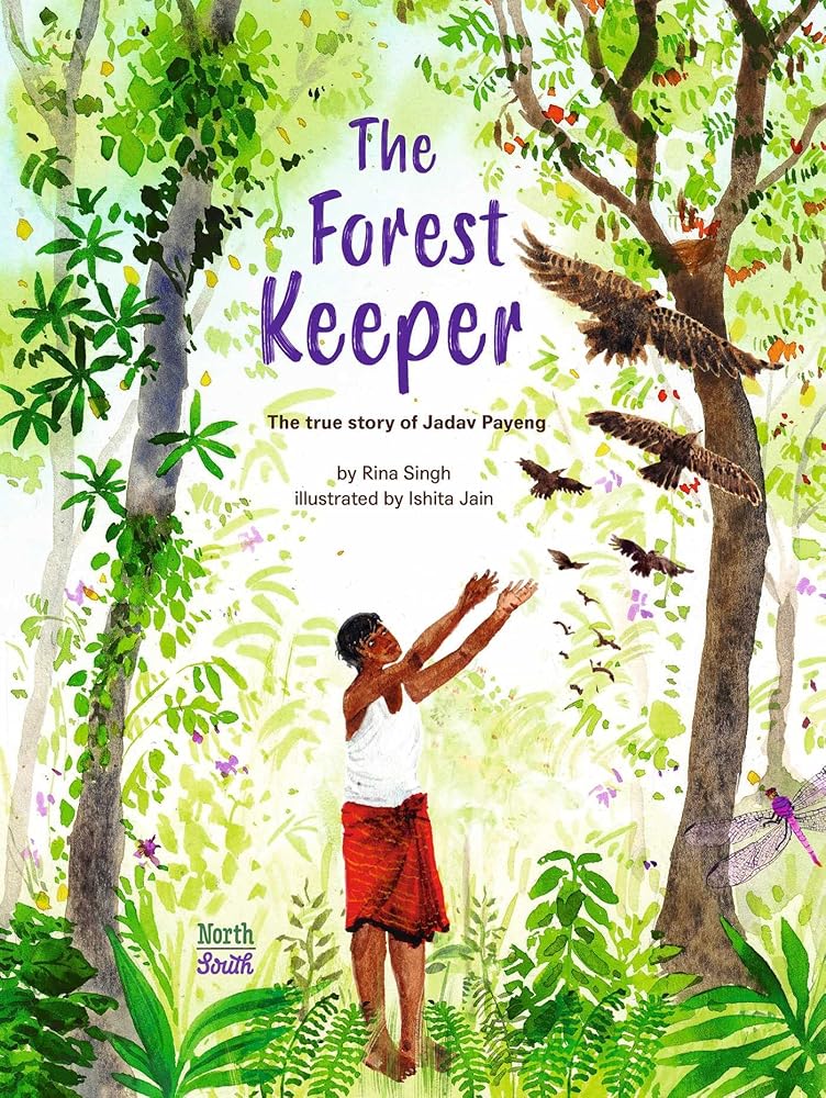 The Forest Keeper–The True Story of Jadav Payeng cover image
