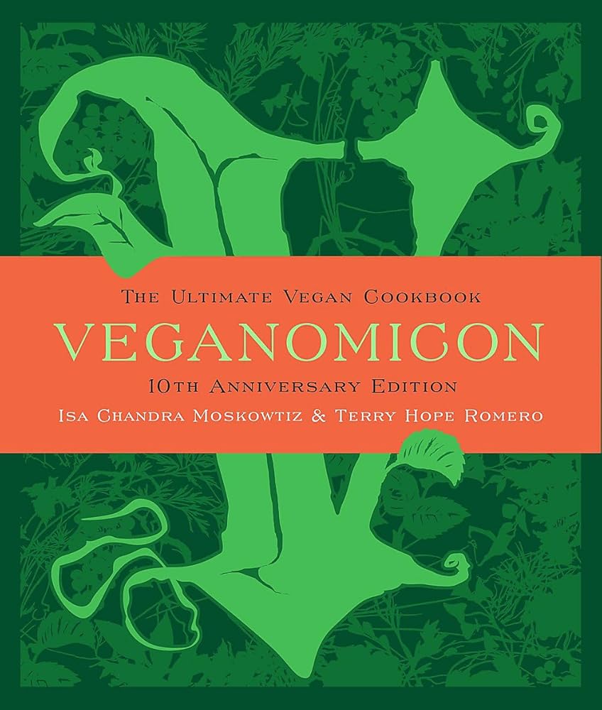 Veganomicon (10th Anniversary Edition): The Ultimate Vegan Cookbook cover image