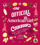 The Official American Girl Cookbook: Fancy Food and Cocktails for Grown-Up Fans cover image