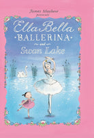 Ella Bella Ballerina and Swan Lake: A Ballerina Book for Toddlers and Girls 4-8 (Christmas, Easter, and Birthday Gifts!) (Ella Bella Ballerina Series) cover image