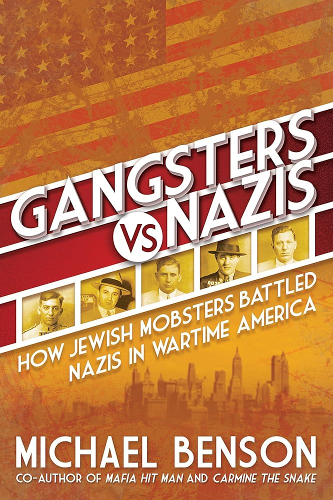 Gangsters vs. Nazis: How Jewish Mobsters Battled Nazis in WW2 Era America cover image