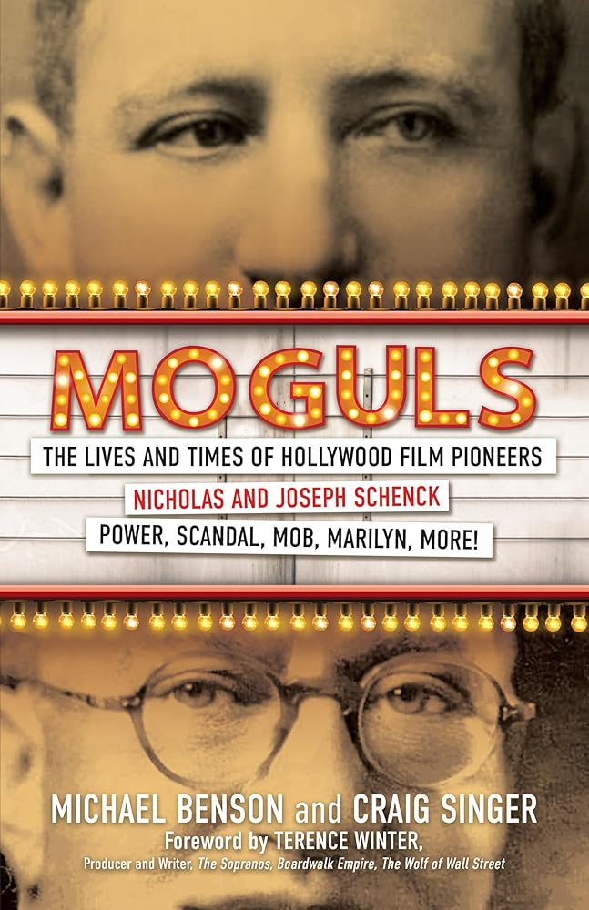 Moguls: The Lives and Times of Hollywood Film Pioneers Nicholas and Joseph Schenck cover image