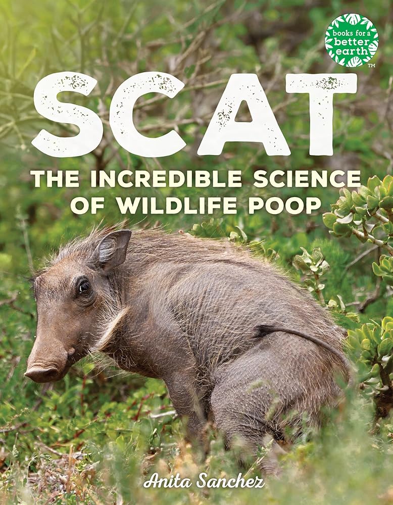 Scat: The Incredible Science of Wildlife Poop (Books for a Better Earth) cover image