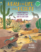 A Day in the Life of the Desert: 6 Desert Habitats, 108 Species, and How to Save Them (Books for a Better Earth) cover image
