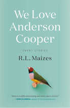 We Love Anderson Cooper: Short Stories cover image