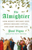 The Almightier: How Money Became God, Greed Became Virtue, and Debt Became Sin cover image