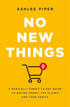 No New Things: A Radically Simple 30-Day Guide to Saving Money, the Planet, and Your Sanity cover image