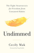 Undimmed: The Eight Awarenesses for Freedom from Unwanted Habits cover image