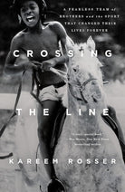 Crossing the Line: A Fearless Team of Brothers and the Sport That Changed Their Lives Forever cover image