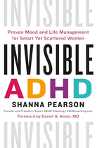 Invisible ADHD: Proven Mood and Life Management for Smart Yet Scattered Women cover image