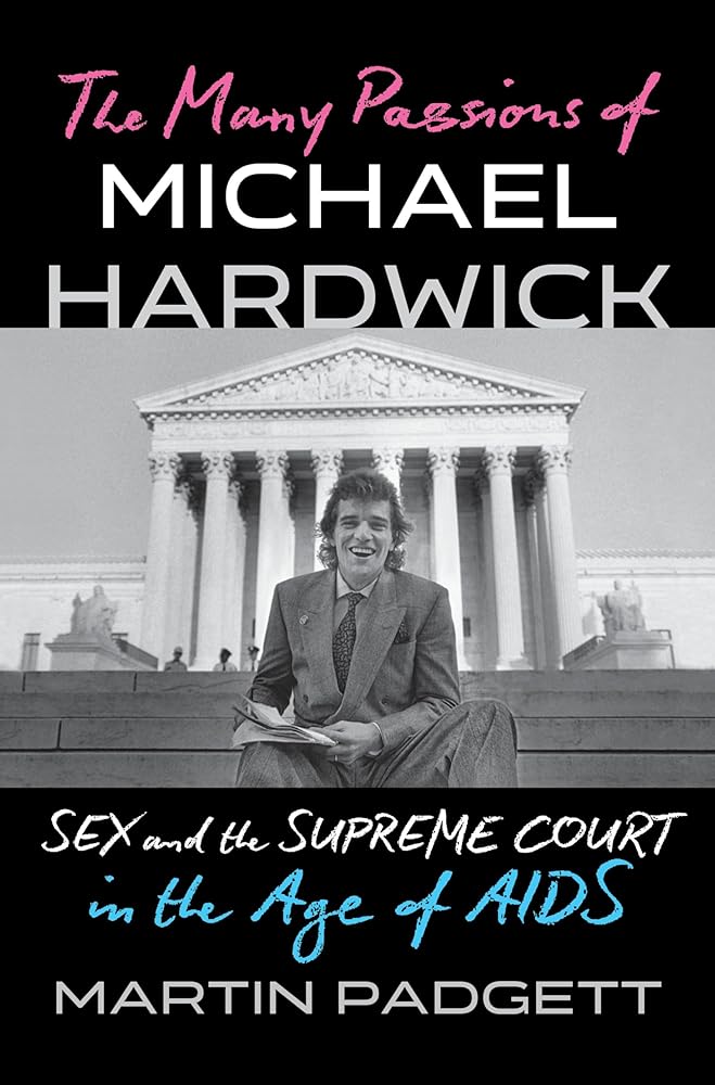 The Many Passions of Michael Hardwick: Sex and the Supreme Court in the Age of AIDS cover image