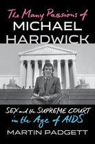 The Many Passions of Michael Hardwick: Sex and the Supreme Court in the Age of AIDS cover image
