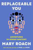 Replaceable You: Adventures in Human Anatomy cover image