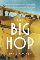 The Big Hop: The First Non-stop Flight Across the Atlantic Ocean and Into the Future cover image