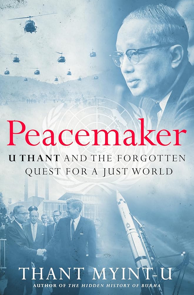 Peacemaker: U Thant and the Forgotten Quest for a Just World cover image