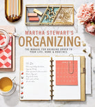 Martha Stewart's Organizing: The Manual for Bringing Order to Your Life, Home & Routines―A Must-Have Interior Design and Organization Book with ... Expertise, Create Your Dream Home Now! cover image