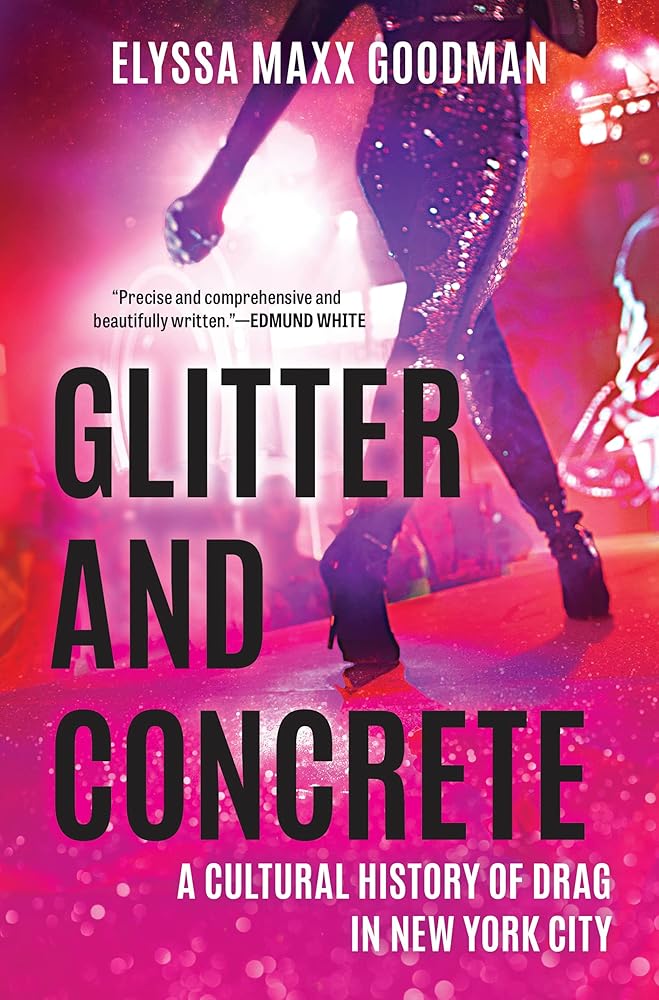 Glitter and Concrete: A Cultural History of Drag in New York City cover image