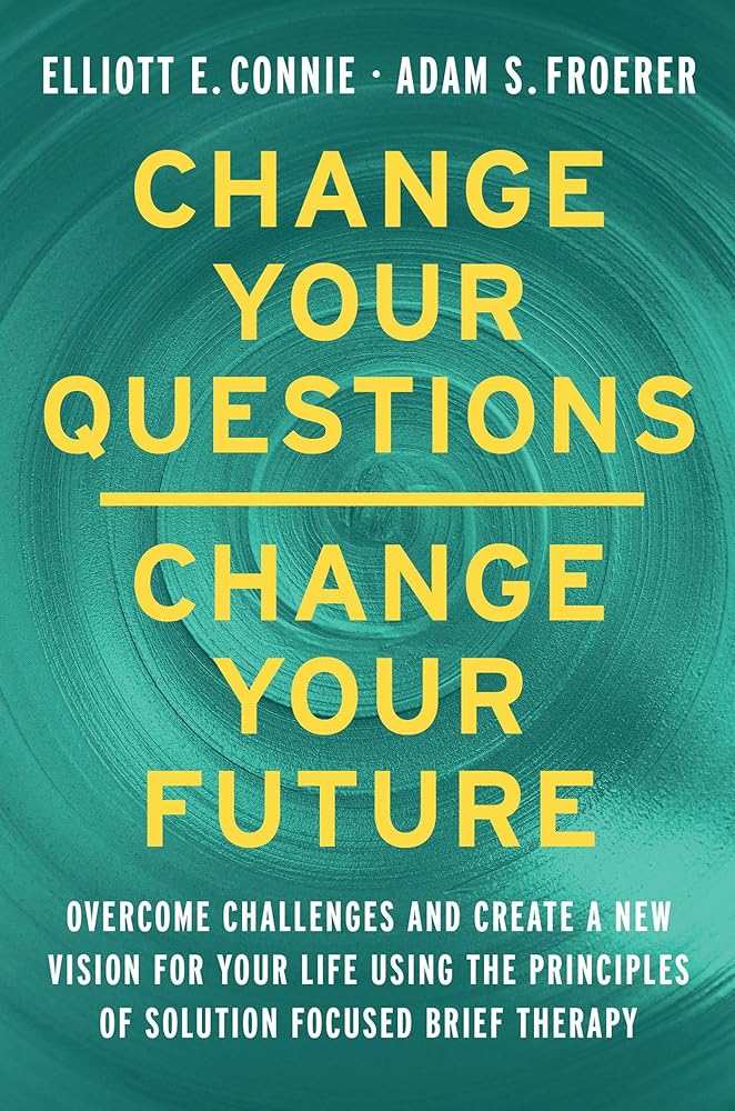Change Your Questions, Change Your Future: Learn to Shift Your Perspective, Overcome Obstacles, and Create Lasting Change--One Question at a Time cover image