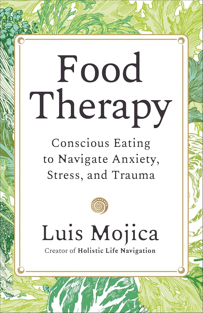 Food Therapy: Conscious Eating to Navigate Anxiety, Stress, and Trauma cover image