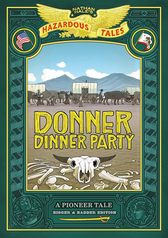 Donner Dinner Party: Bigger & Badder Edition (Nathan Hale’s Hazardous Tales #3): A Pioneer Tale cover image