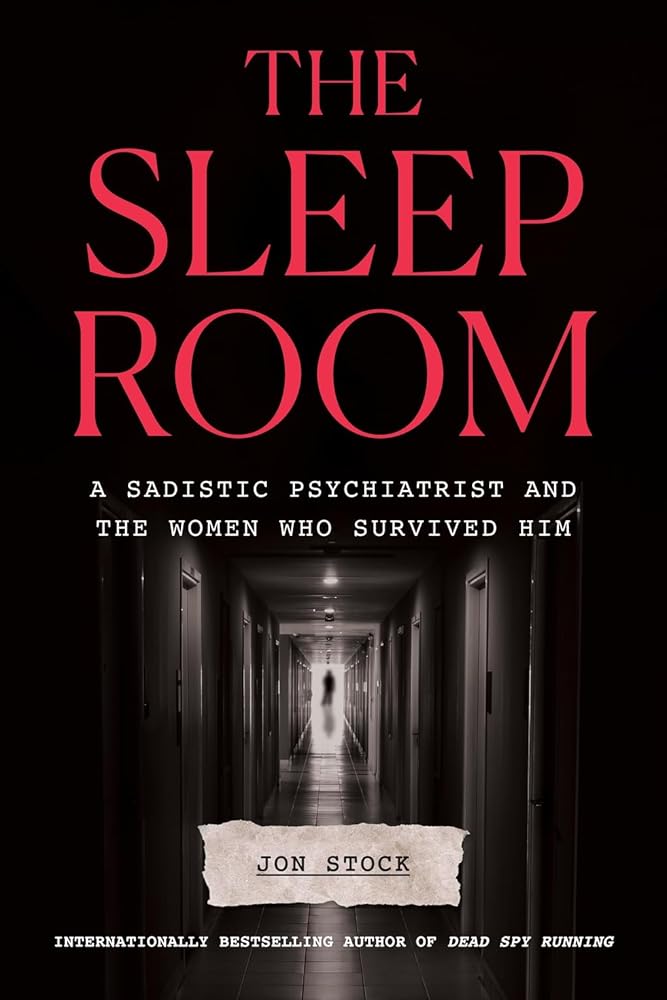 The Sleep Room: A Sadistic Psychiatrist and the Women Who Survived Him cover image