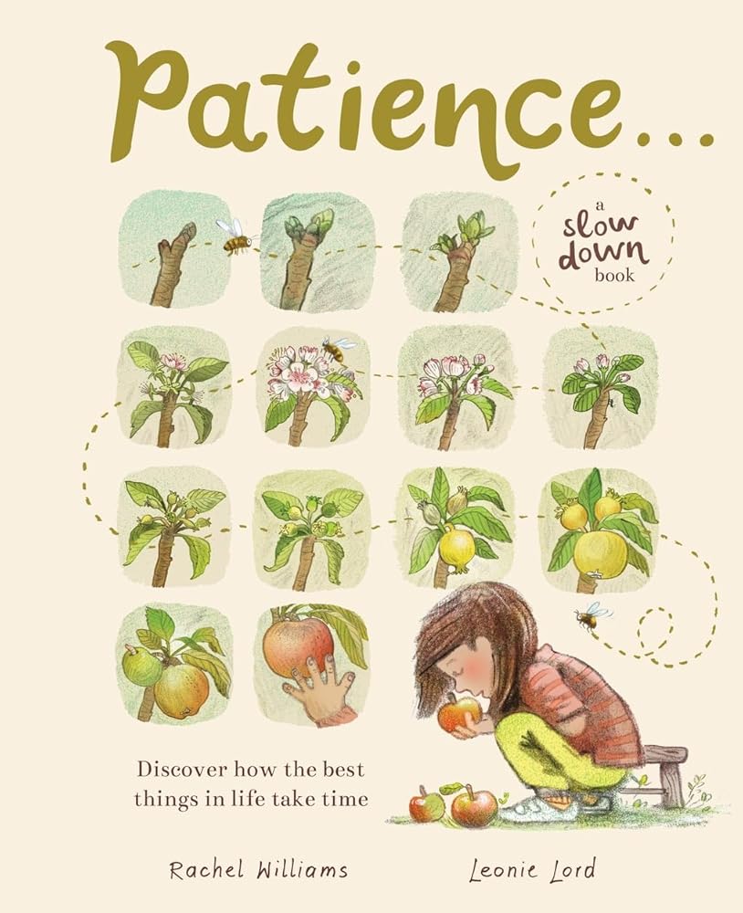 Patience . . .: Discover How the Best Things in Life Take Time (Slow Down) cover image