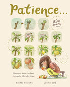 Patience . . .: Discover How the Best Things in Life Take Time (Slow Down) cover image