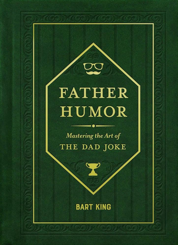 Father Humor: Mastering the Art of the Dad Joke cover image