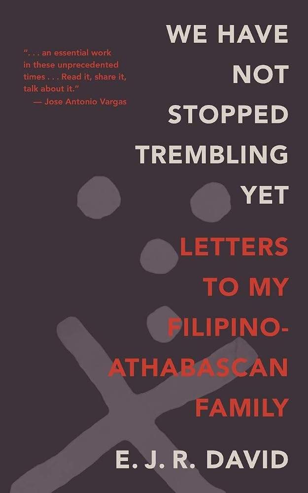 We Have Not Stopped Trembling Yet: Letters to My Filipino-Athabascan Family cover image