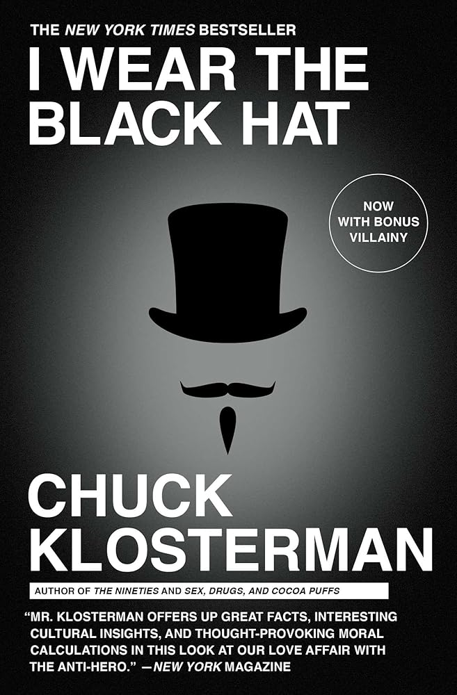 I Wear the Black Hat: Grappling with Villains (Real and Imagined) cover image