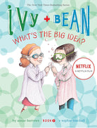 Ivy and Bean What's the Big Idea? (Book 7): (Best Friends Books for Kids, Elementary School Books, Early Chapter Books) (Ivy & Bean) cover image