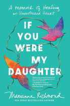 If You Were My Daughter: A Memoir of Healing an Unmothered Heart cover image