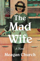 The Mad Wife: A Novel cover image