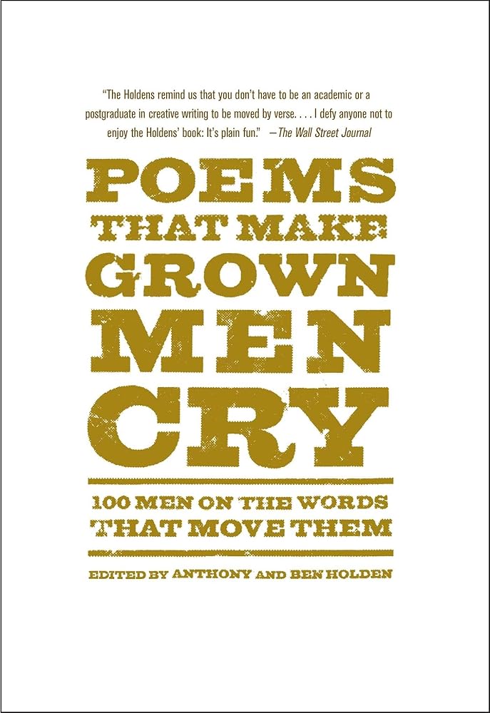 Poems That Make Grown Men Cry: 100 Men on the Words That Move Them cover image