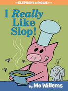 I Really Like Slop!-An Elephant and Piggie Book cover image