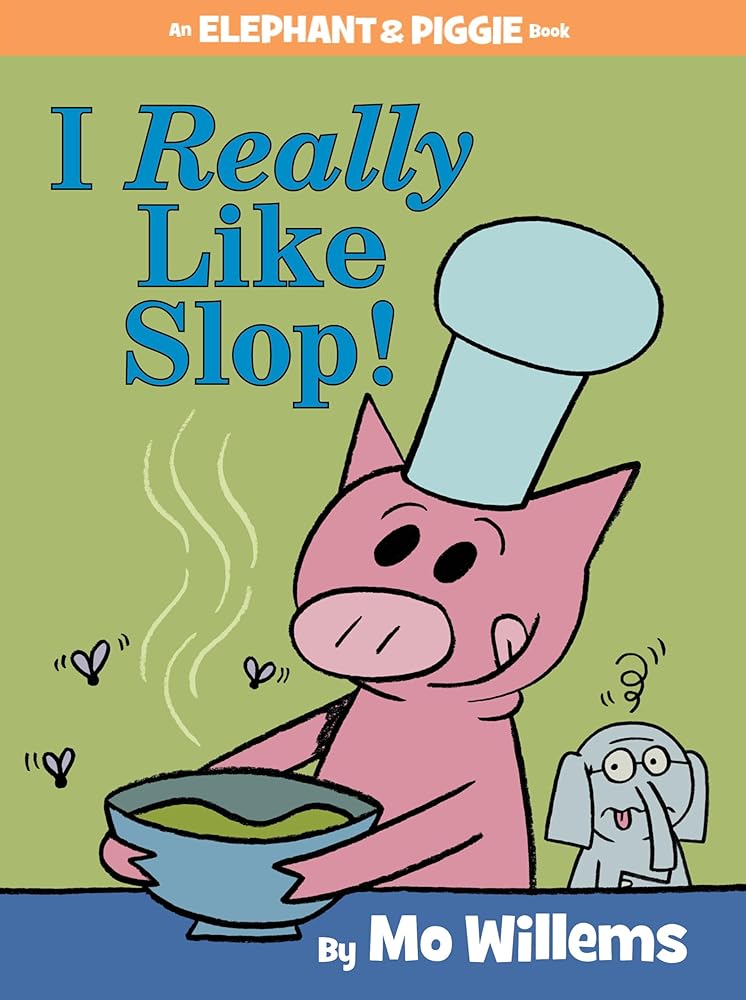 I Really Like Slop!-An Elephant and Piggie Book cover image
