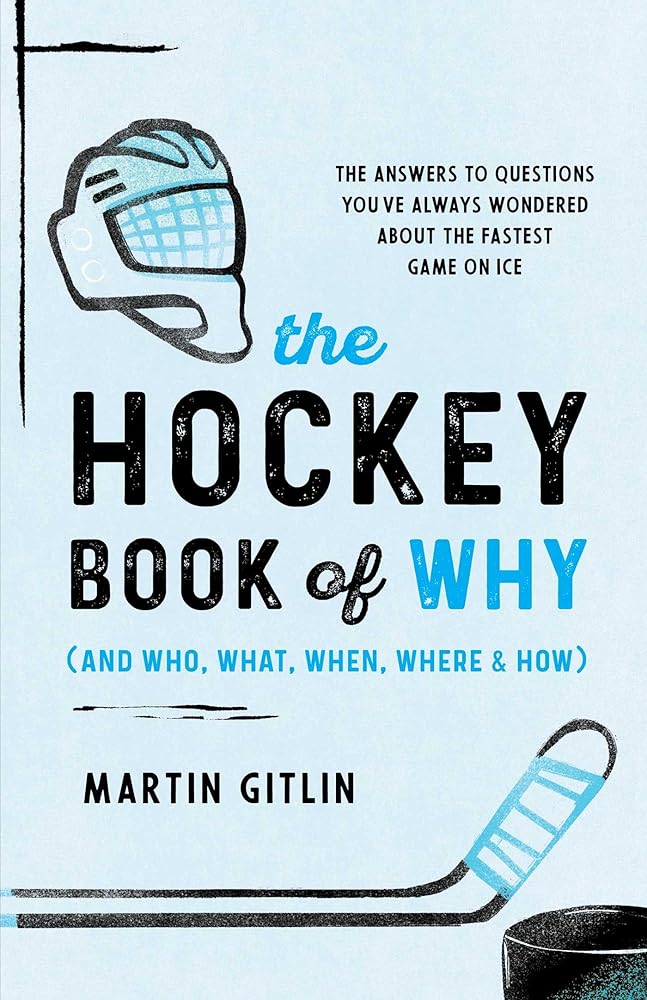 The Hockey Book of Why (and Who, What, When, Where, and How): The Answers to Questions You've Always Wondered about the Fastest Game on Ice cover image