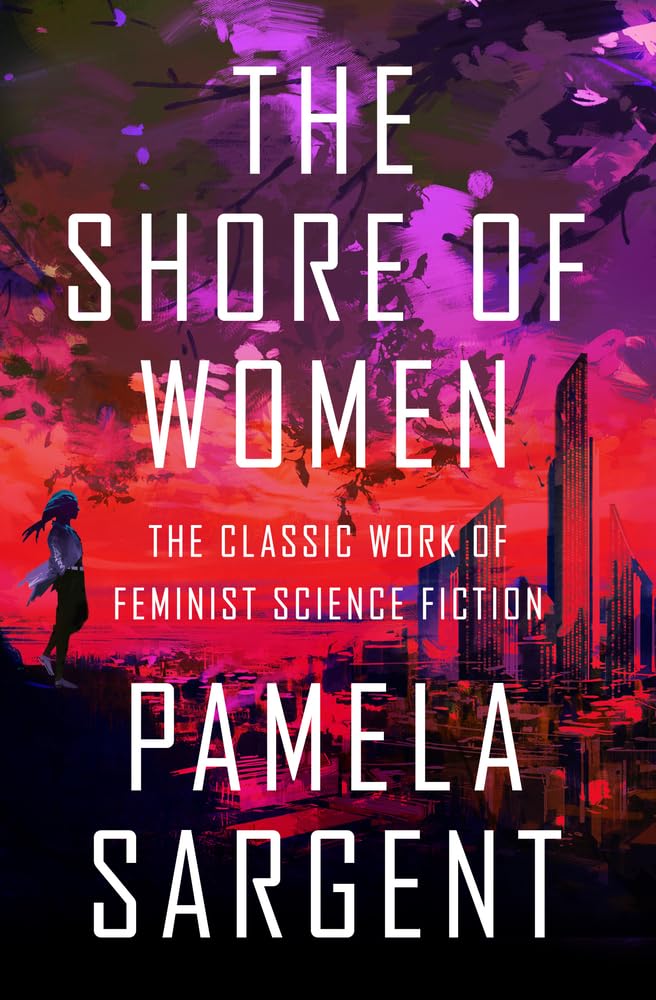 The Shore of Women: The Classic Work of Feminist Science Fiction cover image