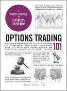 Options Trading 101: From Understanding the Types of Options and Creating a Trade Plan to Analyzing Risk and Selecting Strike Prices, an Essential Primer in Options Trading (Adams 101 Series) cover image