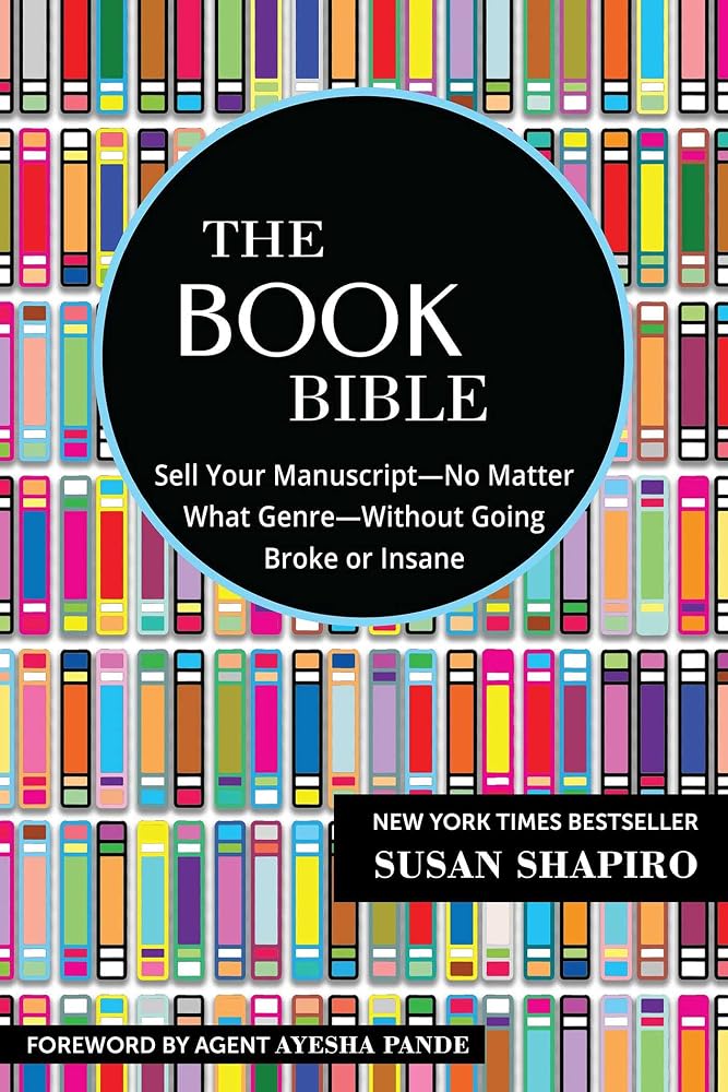 The Book Bible: How to Sell Your Manuscript―No Matter What Genre―Without Going Broke or Insane cover image