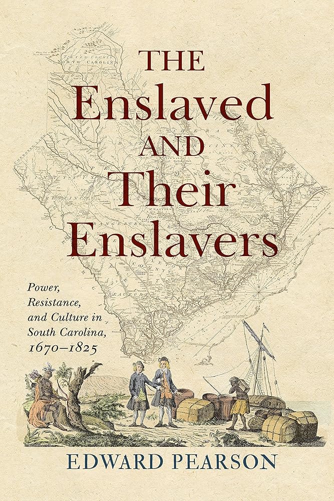 The Enslaved and Their Enslavers: Power, Resistance, and Culture in South Carolina, 1670–1825 cover image
