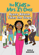The Kids in Mrs. Z's Class: Ayana Ndoum Takes the Stage: 6 cover image