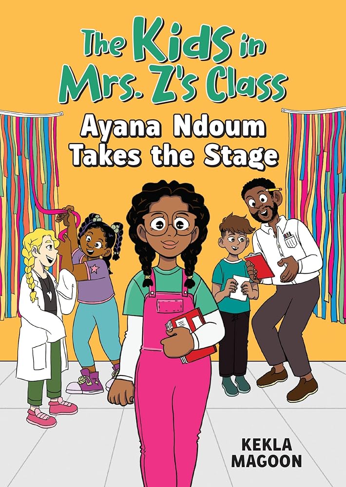 The Kids in Mrs. Z's Class: Ayana Ndoum Takes the Stage: 6 cover image
