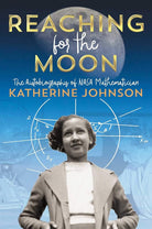 Reaching for the Moon: The Autobiography of NASA Mathematician Katherine Johnson cover image
