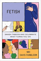 Fetish: Smash Taboos and Celebrate What Turns You On cover image
