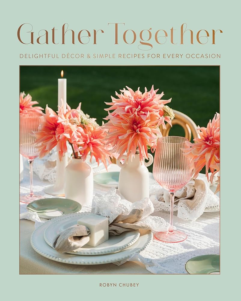 Gather Together: Delightful Décor and Simple Recipes for Every Occasion cover image