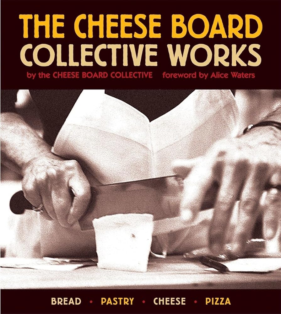 The Cheese Board: Collective Works: Bread, Pastry, Cheese, Pizza [A Baking Book] cover image