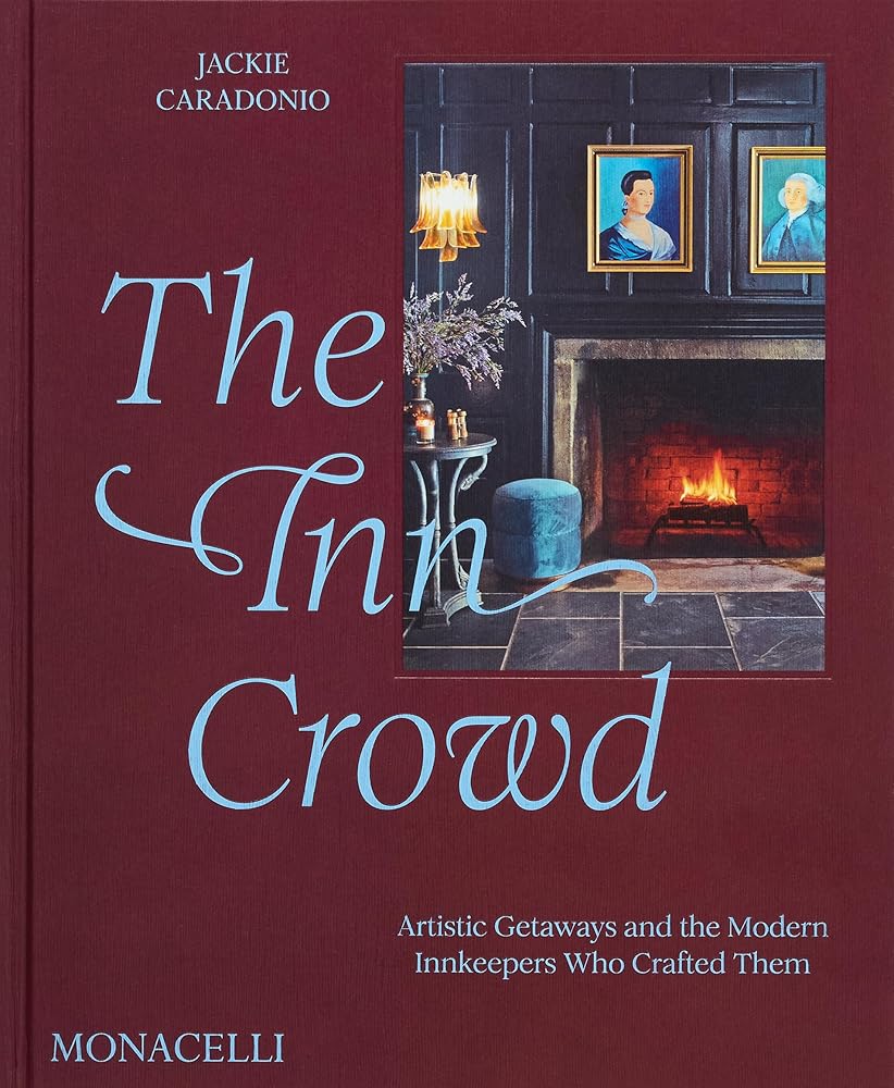 The Inn Crowd: Artistic Getaways and the Modern Innkeepers Who Crafted Them cover image